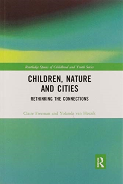 Children, Nature and Cities : Rethinking the Connections, Paperback / softback Book