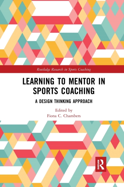Learning to Mentor in Sports Coaching : A Design Thinking Approach, Paperback / softback Book
