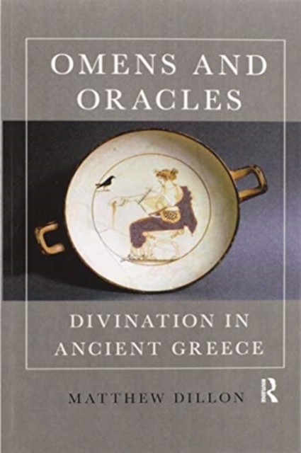 Omens and Oracles : Divination in Ancient Greece, Paperback / softback Book