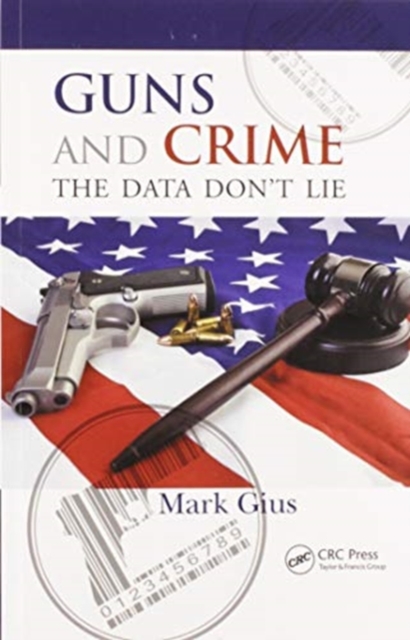 Guns and Crime : The Data Don't Lie, Paperback / softback Book