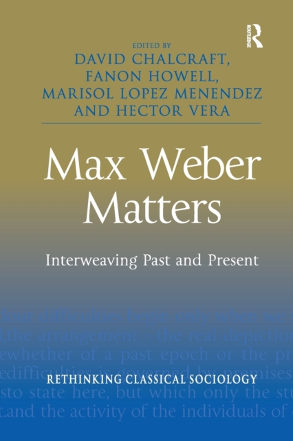 Max Weber Matters : Interweaving Past and Present, Paperback / softback Book