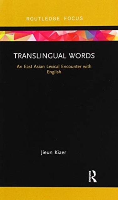 Translingual Words : An East Asian Lexical Encounter with English, Paperback / softback Book