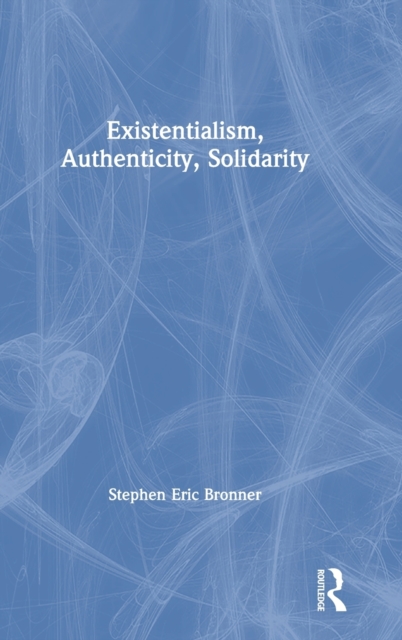 Existentialism, Authenticity, Solidarity, Hardback Book