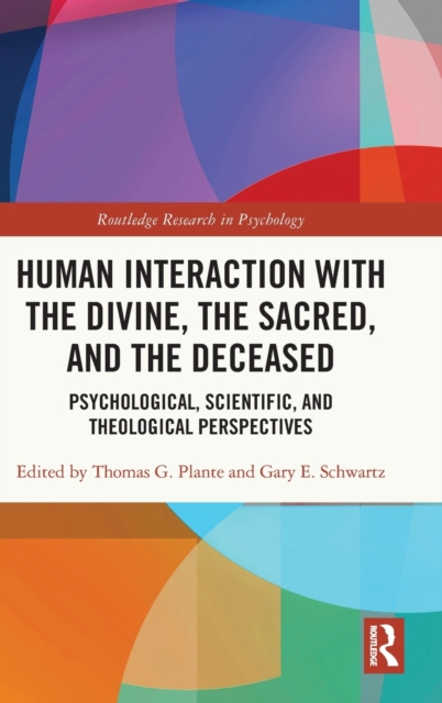 Human Interaction with the Divine, the Sacred, and the Deceased : Psychological, Scientific, and Theological Perspectives, Hardback Book