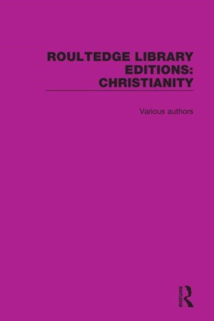 Routledge Library Editions: Christianity, Multiple-component retail product Book