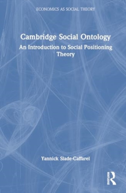 Cambridge Social Ontology : An Introduction to Social Positioning Theory, Hardback Book