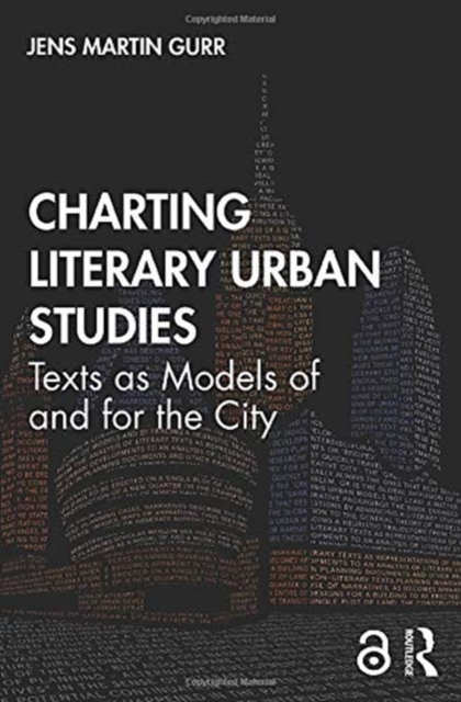 Charting Literary Urban Studies : Texts as Models of and for the City, Hardback Book