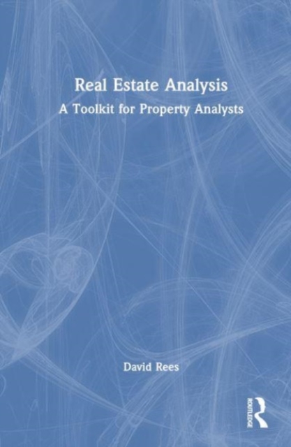 Real Estate Analysis : A Toolkit for Property Analysts, Hardback Book