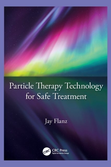 Particle Therapy Technology for Safe Treatment, Hardback Book