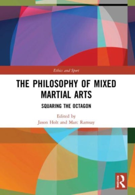 The Philosophy of Mixed Martial Arts : Squaring the Octagon, Paperback / softback Book