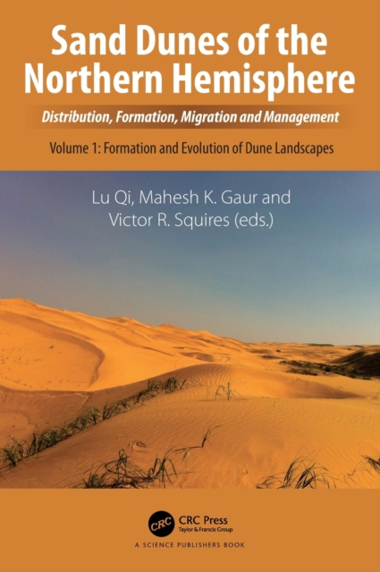 Sand Dunes of the Northern Hemisphere : Distribution, Formation, Migration and Management, Volume 1, Hardback Book