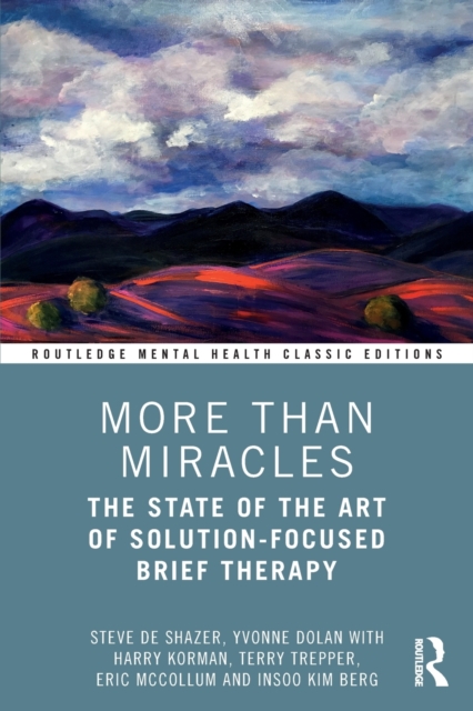 More Than Miracles : The State of the Art of Solution-Focused Brief Therapy, Paperback / softback Book