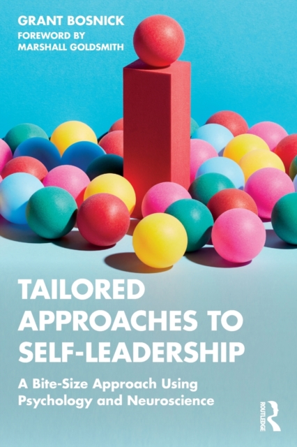 Tailored Approaches to Self-Leadership : A Bite-Size Approach Using Psychology and Neuroscience, Paperback / softback Book Tailored Approaches to Self-Leadership : A Bite-Size Approach Using Psychology and Neuroscience, Paperback / softback Book