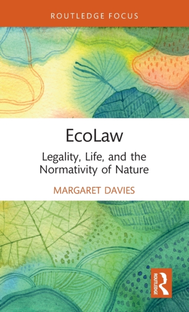 EcoLaw : Legality, Life, and the Normativity of Nature, Hardback Book
