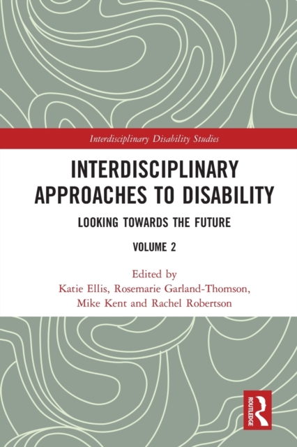 Interdisciplinary Approaches to Disability : Looking Towards the Future: Volume 2, Paperback / softback Book