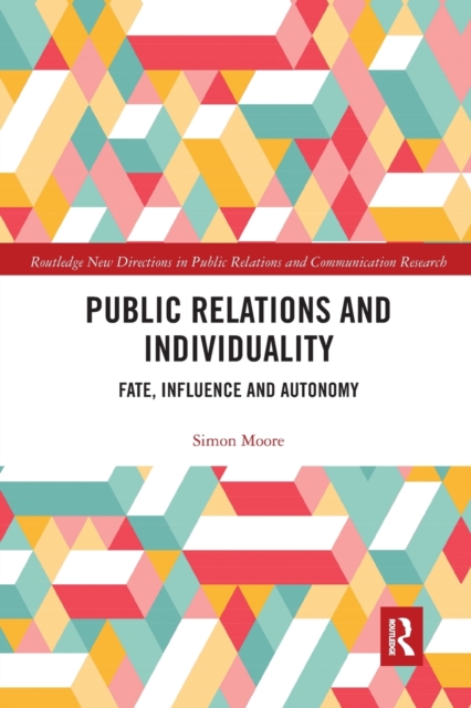 Public Relations and Individuality : Fate, Technology and Autonomy, Paperback / softback Book
