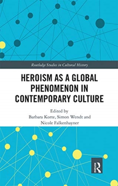 Heroism as a Global Phenomenon in Contemporary Culture, Paperback / softback Book