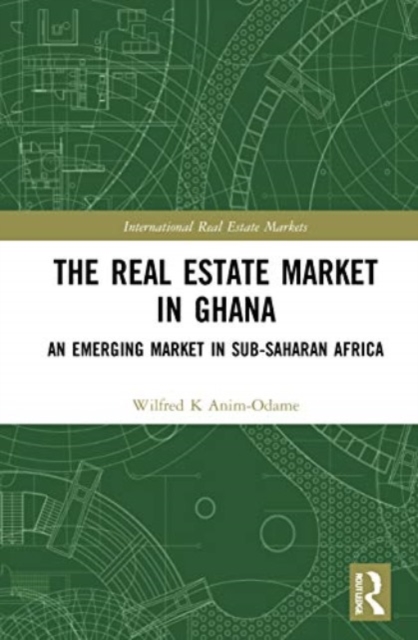 The Real Estate Market in Ghana : An Emerging Market in Sub-Saharan Africa, Paperback / softback Book