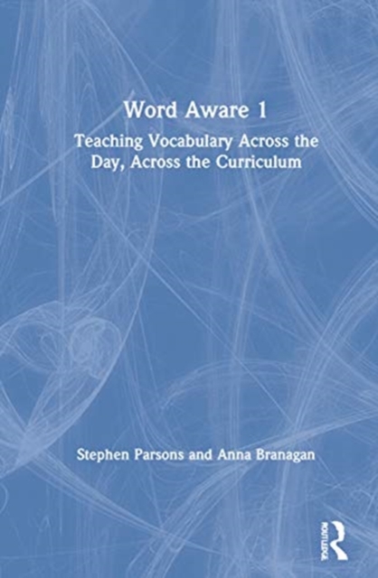 Word Aware 1 : Teaching Vocabulary Across the Day, Across the Curriculum, Hardback Book