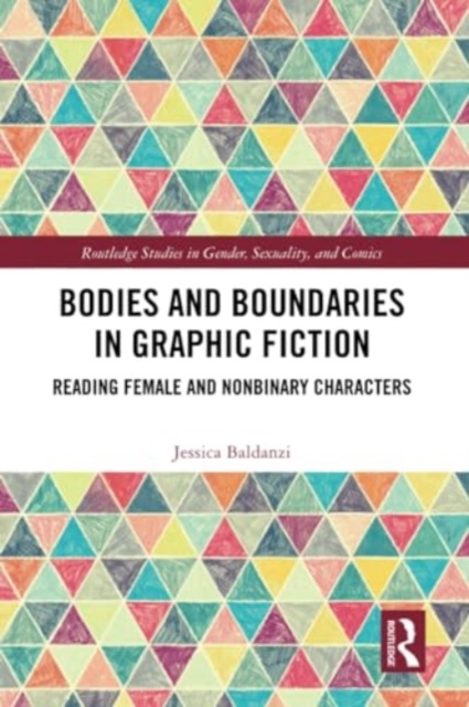 Bodies and Boundaries in Graphic Fiction : Reading Female and Nonbinary Characters, Paperback / softback Book