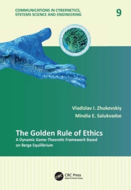 The Golden Rule of Ethics : A Dynamic Game-Theoretic Framework Based on Berge Equilibrium, Paperback / softback Book