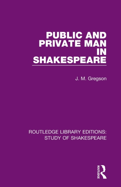 Public and Private Man in Shakespeare, Paperback / softback Book