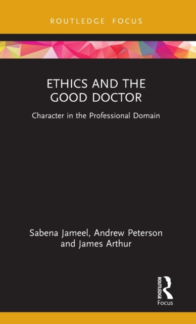 Ethics and the Good Doctor : Character in the Professional Domain, Hardback Book