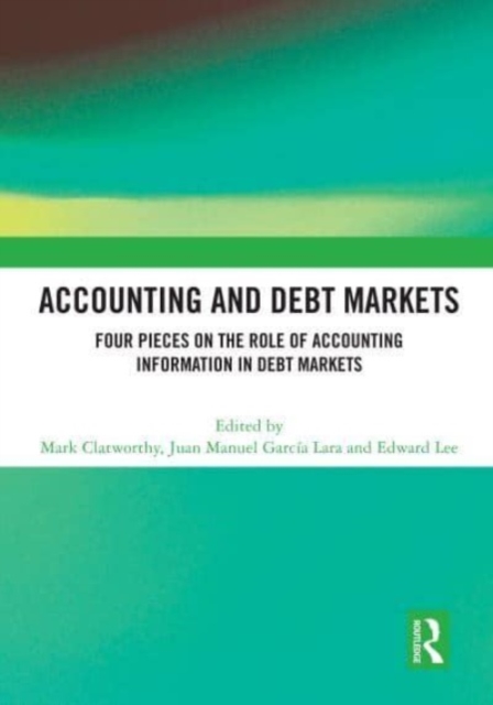 Accounting and Debt Markets : Four Pieces on the Role of Accounting Information in Debt Markets, Paperback / softback Book
