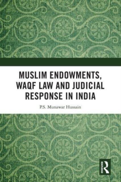 Muslim Endowments, Waqf Law and Judicial Response in India, Paperback / softback Book