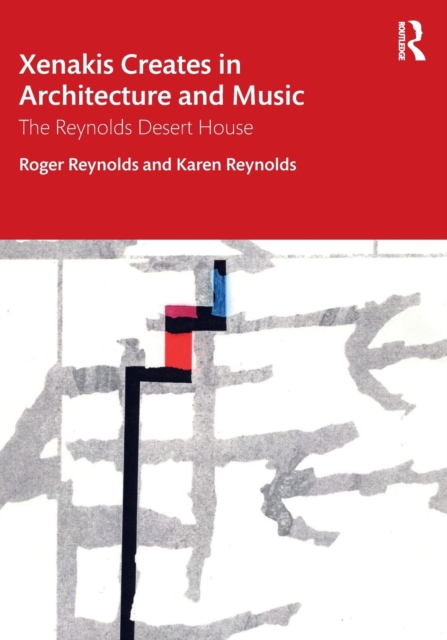 Xenakis Creates in Architecture and Music : The Reynolds Desert House, Paperback / softback Book