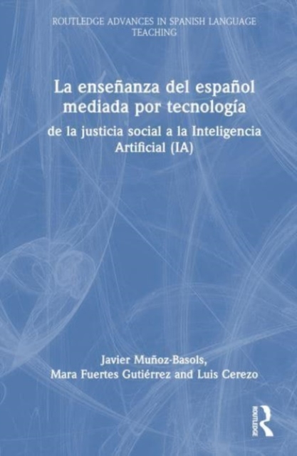 La ensenanza del espanol mediada por tecnologia : de la justicia social a la Inteligencia Artificial (IA), Hardback Book