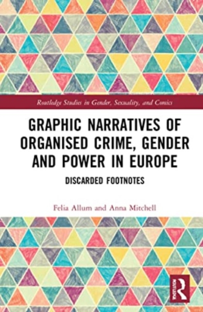 Graphic Narratives of Organised Crime, Gender and Power in Europe : Discarded Footnotes, Paperback / softback Book