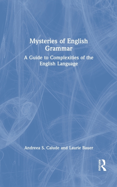 Mysteries of English Grammar : A Guide to Complexities of the English Language, Hardback Book