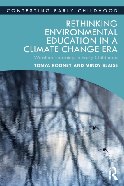 Rethinking Environmental Education in a Climate Change Era : Weather Learning in Early Childhood, Paperback / softback Book