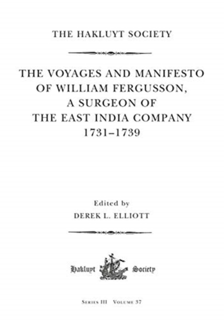 The Voyages and Manifesto of William Fergusson, A Surgeon of the East India Company 1731–1739, Hardback Book