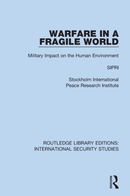 Warfare in a Fragile World : Military Impact on the Human Environment, Paperback / softback Book