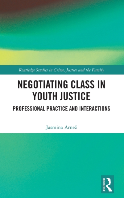 Negotiating Class in Youth Justice : Professional Practice and Interactions, Hardback Book