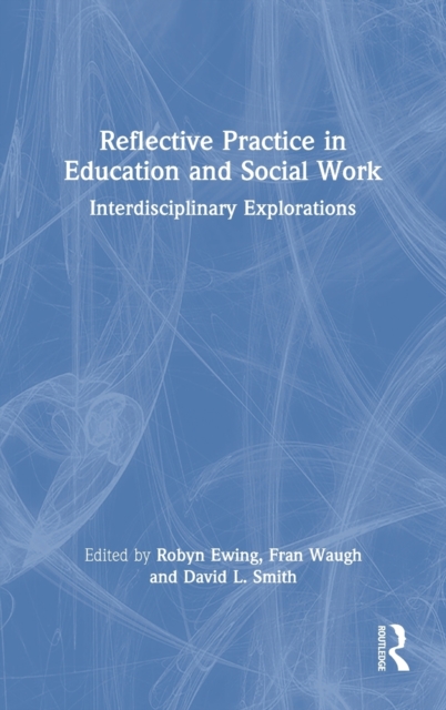 Reflective Practice in Education and Social Work : Interdisciplinary Explorations, Hardback Book