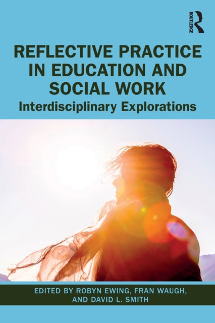 Reflective Practice in Education and Social Work : Interdisciplinary Explorations, Paperback / softback Book