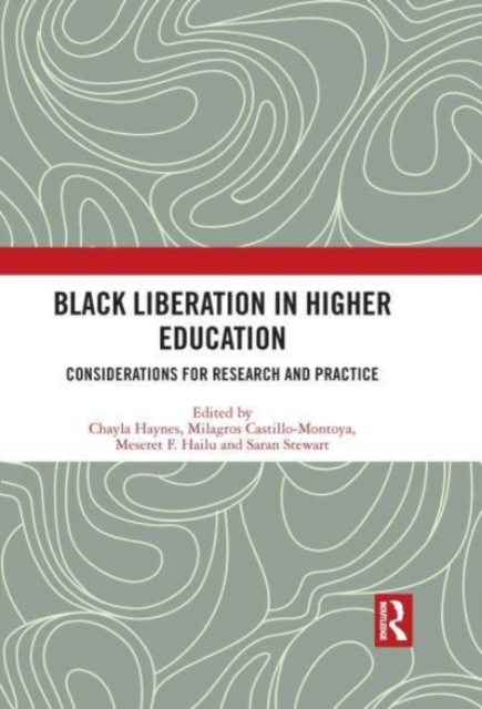 Black Liberation in Higher Education : Considerations for Research and Practice, Paperback / softback Book