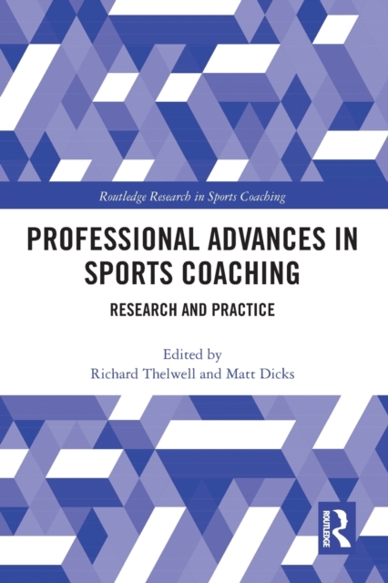 Professional Advances in Sports Coaching : Research and Practice, Paperback / softback Book