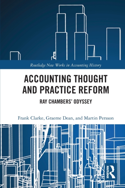 Accounting Thought and Practice Reform : Ray Chambers’ Odyssey, Paperback / softback Book