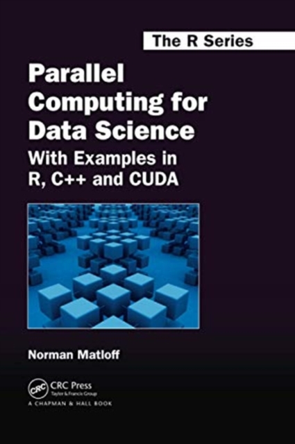 Parallel Computing for Data Science : With Examples in R, C++ and CUDA, Paperback / softback Book