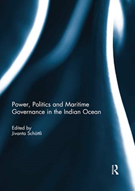 Power, Politics and Maritime Governance in the Indian Ocean, Paperback / softback Book