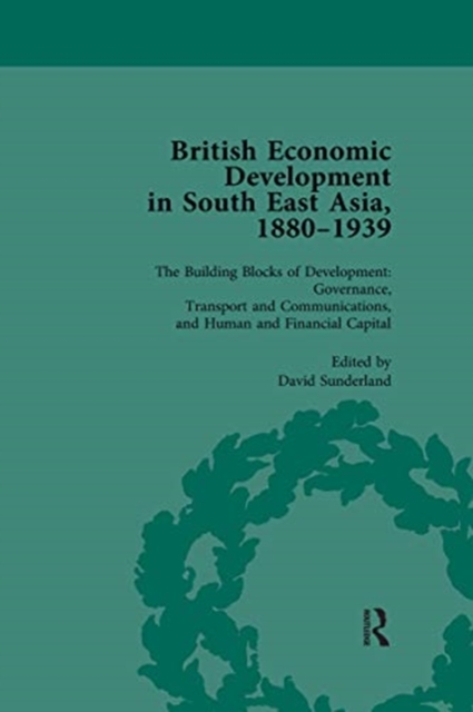 British Economic Development in South East Asia, 1880-1939, Volume 3, Paperback / softback Book