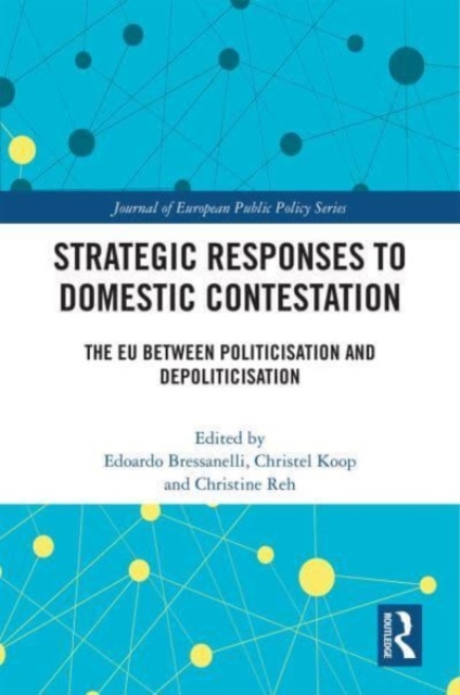 Strategic Responses to Domestic Contestation : The EU Between Politicisation and Depoliticisation, Paperback / softback Book