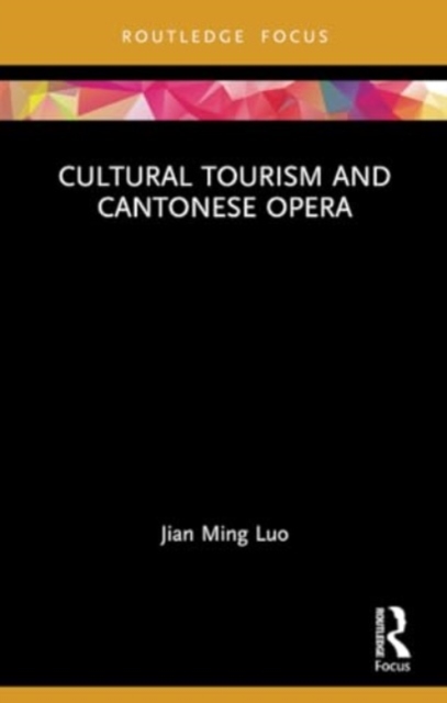 Cultural Tourism and Cantonese Opera, Paperback / softback Book