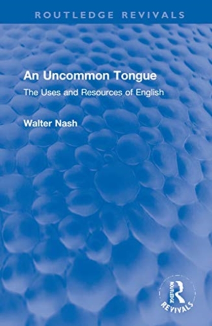 An Uncommon Tongue : The Uses and Resources of English, Hardback Book