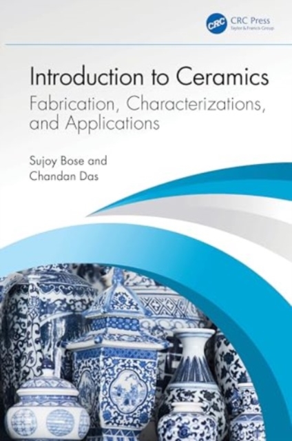 Introduction to Ceramics : Fabrication, Characterizations, and Applications, Hardback Book
