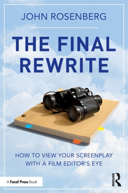 The Final Rewrite : How to View Your Screenplay with a Film Editor’s Eye, Paperback / softback Book